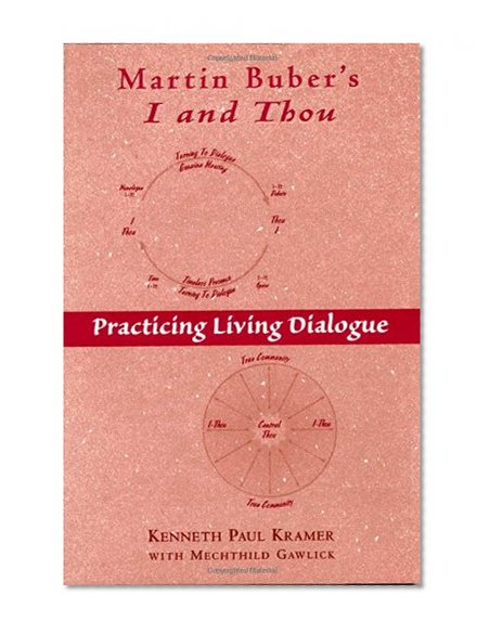 Martin Buber's I and Thou: Practicing Living Dialogue
