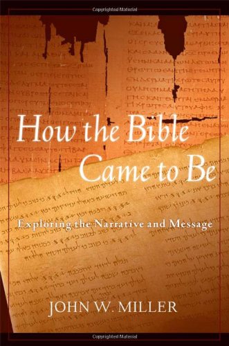 How the Bible Came to Be: Exploring the Narrative and Message
