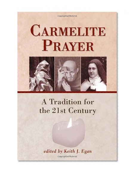 Carmelite Prayer: A Tradition for the 21st Century