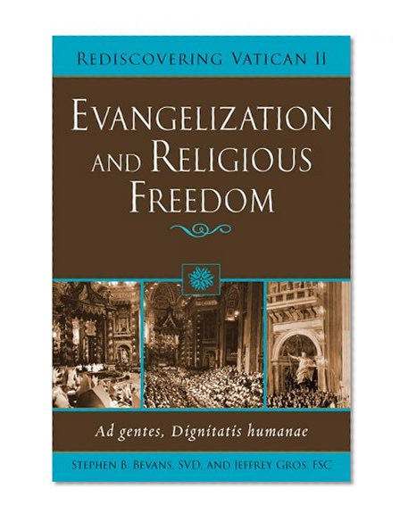 Evangelization and Religious Freedom: Ad Gentes, Dignitatis Humanae (Rediscovering Vatican II)