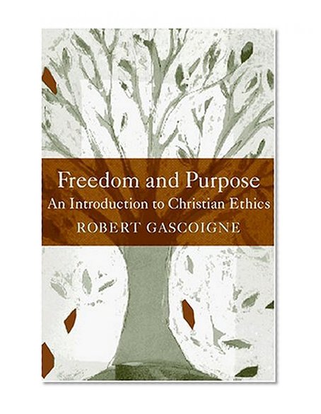 Freedom and Purpose: An Introduction to Christian Ethics