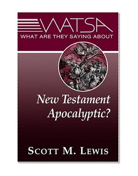 What Are They Saying about New Testament Apocalyptic?