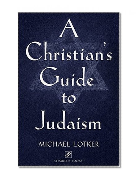 A Christian's Guide to Judaism: Stimulus Books (Studies in Judaism and Christianity)