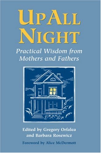 Up All Night: Practical Wisdom from Mothers and Fathers