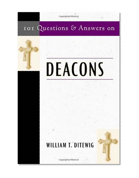 101 Questions and Answers On Deacons