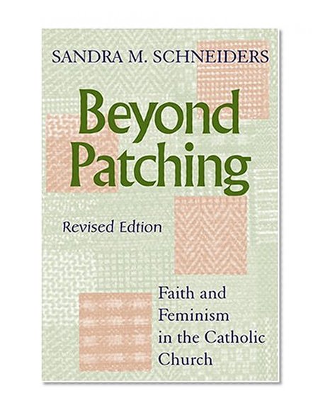 Beyond Patching: Faith and Feminism in the Catholic Church (Anthony Jordan Lectures)
