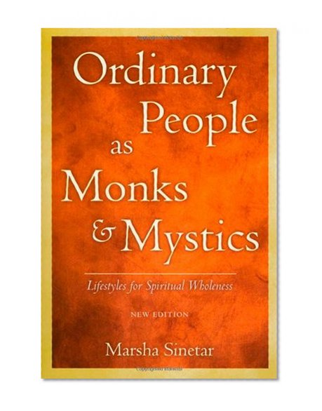 Ordinary People As Monks & Mystics: Lifestyles for Spiritual Wholeness