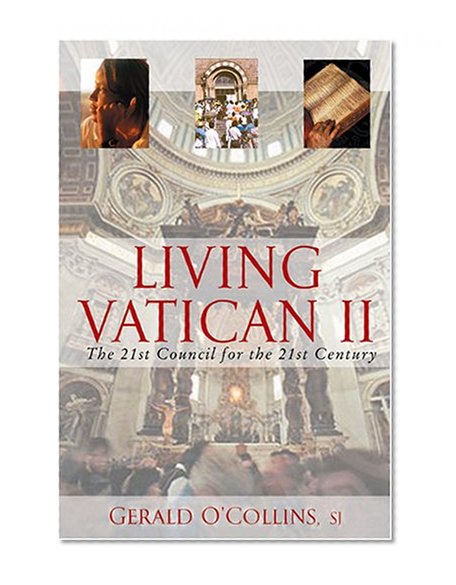Living Vatican II: The 21st Council for the 21st Century