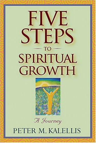 Five Steps To Spiritual Growth: A Journey