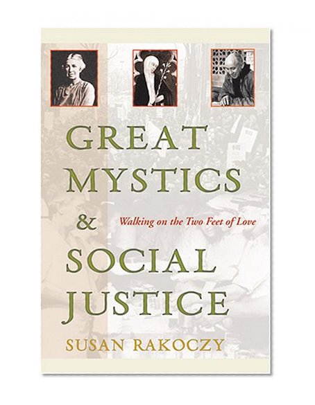 Great Mystics and Social Justice: Walking on the Two Feet of Love