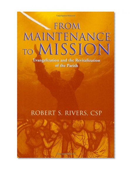 From Maintenance To Mission: Evangelization And The Revitalization Of The Parish