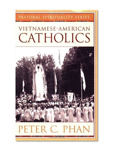 Vietnamese-American Catholics (Ethnic American Pastoral Spirituality)