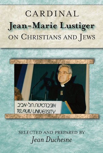 Cardinal Jean-Marie Lustiger on Christians and Jews (Studies in Judaism and Christianity)