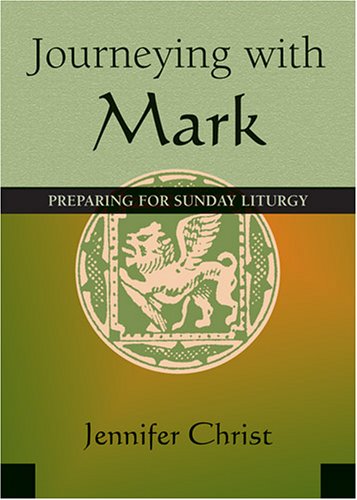 Journeying With Mark: Five Minute Preparation for Each Sunday Liturgy