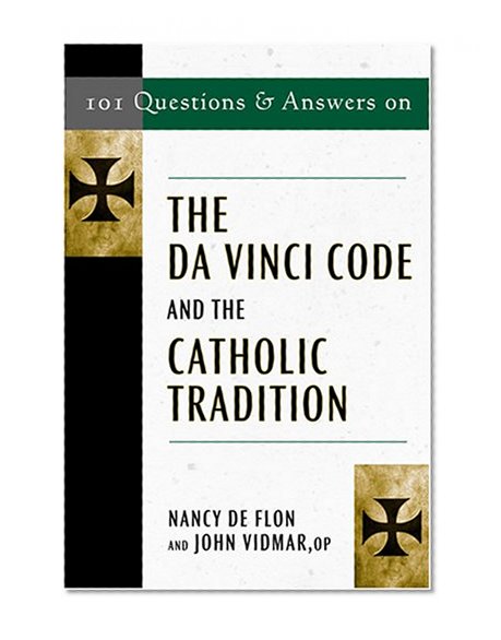 101 Questions & Answers on the Da Vinci Code and the Catholic Tradition