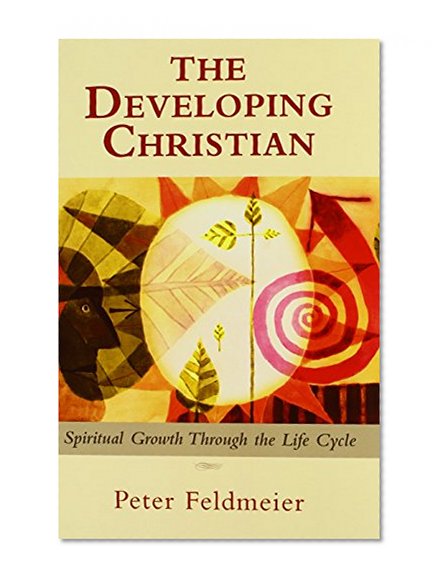 The Developing Christian: Spiritual Growth Through the Life Cycle