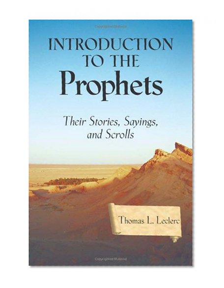 Introduction to the Prophets: Their Stories, Sayings, and Scrolls