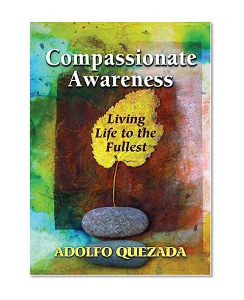 Compassionate Awareness: Living Life to the Fullest (Illuminationbook)