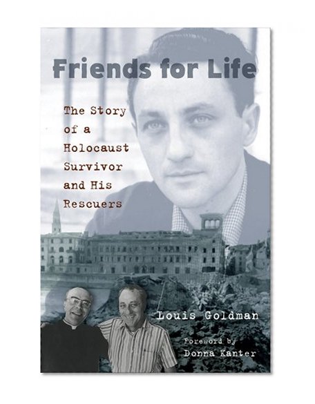 Friends for Life: The Story of a Holocaust Survivor and His Rescuers