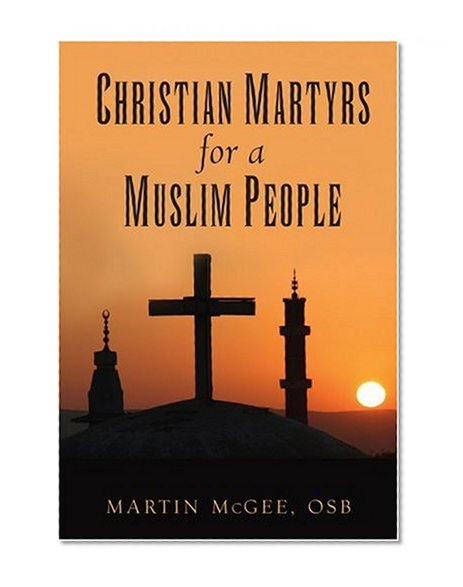 Christian Martyrs for a Muslim People