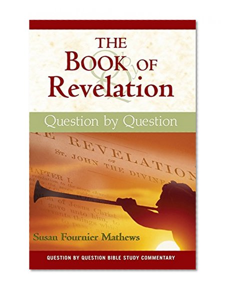 The Book of Revelation: Question by Question (Question by Question Bible Study Commentary)