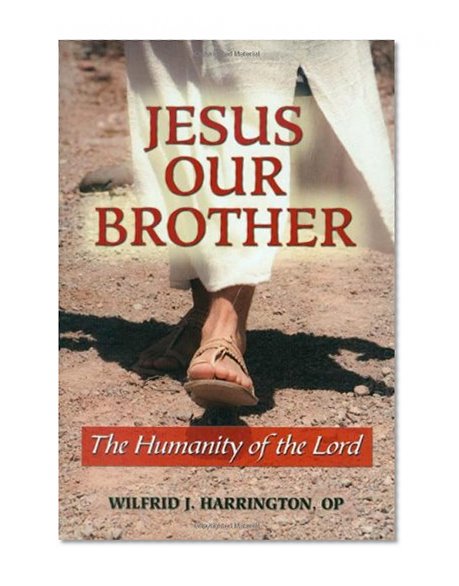 Jesus Our Brother: The Humanity of the Lord