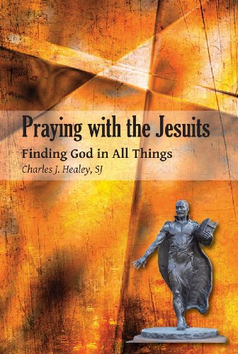 Praying with the Jesuits: Finding God in All Things (Praying With... (Paulist Press))