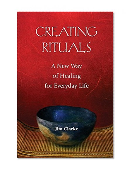 Creating Rituals: A New Way of Healing for Everyday Life