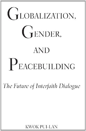 Globalization, Gender, and Peacebuilding: The Future of Interfaith Dialogue (Madeleva Lecture in Spirituality)