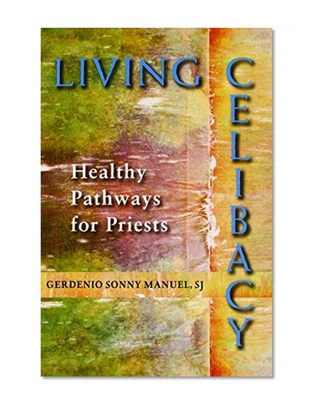 Living Celibacy: Healthy Pathways for Priests