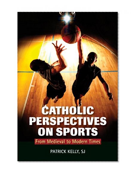 Catholic Perspectives on Sports: From Medieval to Modern Times