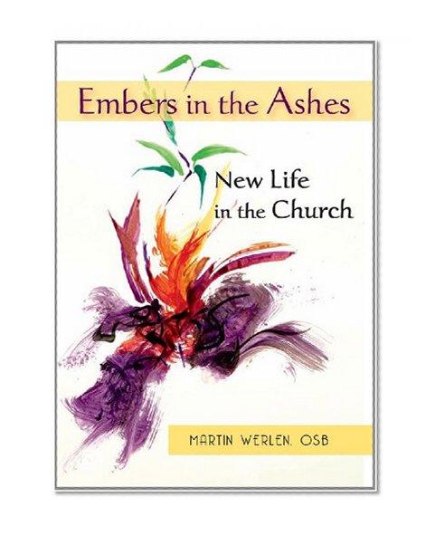 Embers in the Ashes: New Life in the Church