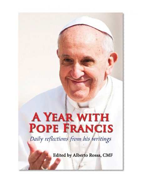 Year with Pope Francis, A: Daily Reflections from His Writings