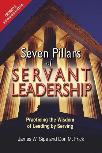 Book Cover Seven Pillars of Servant Leadership: Practicing the Wisdom of Leading by Serving; Revised & Expanded Edition