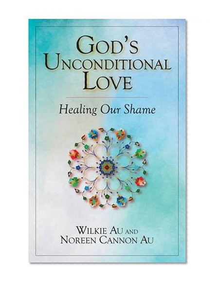 Book Cover God's Unconditional Love: Healing Our Shame
