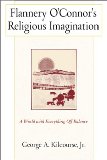 Flannery O'Connor's Religious Imagination: A World With Everything Off Balance