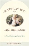 Making Peace with Motherhood...And Creating a Better You