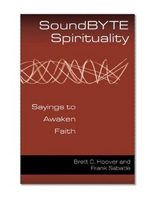 Soundbyte Spirituality: Sayings to Awaken Faith