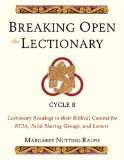 Breaking Open the Lectionary: Lectionary Readings in their Biblical Context for RCIA, Faith Sharing Groups and Lectors - Cycle B