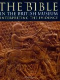 The Bible In The British Museum: Interpreting The Evidence