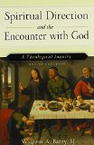 Spiritual Direction and the Encounter with God: A Theological Inquiry (Revised Edition)