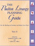 The Paulist Liturgy Planning Guide: For the Readings of Sundays and Major Feast Days Year A