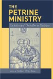 The Petrine Ministry: Catholics and Orthodox in Dialogue