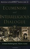 Ecumenism and Interreligious Dialogue: Unitatis Redintegratio, Nostra Aetate (Rediscovering Vatican II)