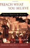 Preach What You Believe: Timeless Homilies for Deacons-- Liturgical Cycle B
