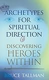 Archetypes for Spiritual Direction: Discovering the Spiritual Heroes Within