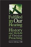 Fulfilled in Our Hearing: History and Method of Christian Preaching