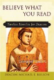 Believe What You Read: Timeless Homilies for Deacons; Liturgical Cycle C