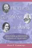 Prophets, Guardians, and Saints: Shapers of Modern Catholic History