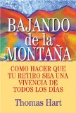 Bajando De La Montana: Como Hacer Que Tu Retiro Sea Una Vivencia De Todos Los Dias (Spanish Edition)